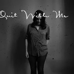Quit With Me (feat. Matthew Perryman Jones) - Single by Lucy Wainwright Roche album reviews, ratings, credits