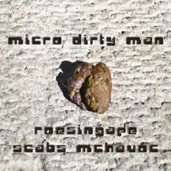 Micro Dirty Man I (feat. Scabs McHavoc) Song Lyrics