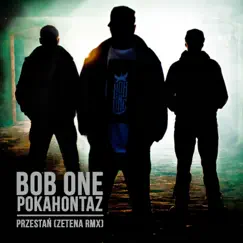 Przestań (Zetena RMX) [feat. Pokahontaz] - Single by Bob One album reviews, ratings, credits