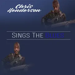 Sings the Blues - EP by Chris Henderson album reviews, ratings, credits
