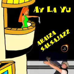 Ay La Yu - Single by Araiza Salsajazz album reviews, ratings, credits