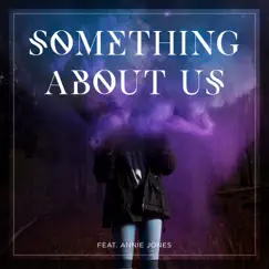 Something About Us (feat. Annie Jones) Song Lyrics