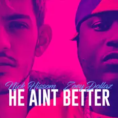 He Ain't Better (feat. Zoey Dollaz) - Single by Nick Hissom album reviews, ratings, credits