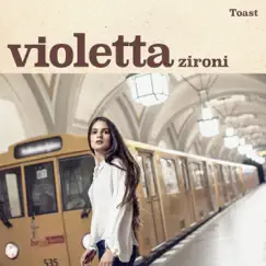 Toast - Single by Violetta Zironi album reviews, ratings, credits