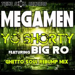 Yo Shorty (feat. Big Ro) [Ghetto Soul Rebump Mix] - Single by Megamen, William Rosario & DJ Dimension album reviews, ratings, credits