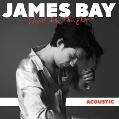 Just for Tonight (Acoustic) - Single by James Bay album reviews, ratings, credits
