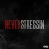 Never Stressin - Single album lyrics, reviews, download