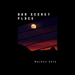 Our Secret Place - Single by Markus Cole album reviews, ratings, credits
