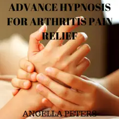 Advanced Hypnosis for Arthritis Pain Relief - EP by Angella Peters album reviews, ratings, credits