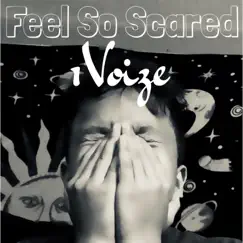 Feel So Scared - Single by 1voize album reviews, ratings, credits