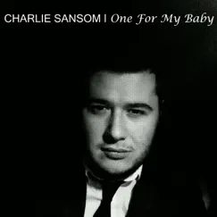 One For My Baby - Single by Charlie Sansom album reviews, ratings, credits