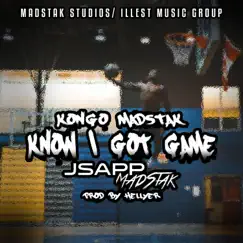 Know I Got Game (feat. Jsapp MadStak) - Single by Kongo MadStak album reviews, ratings, credits