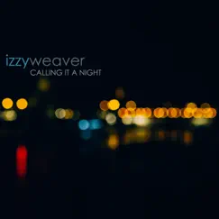 Calling It a Night - Single by Izzy Weaver album reviews, ratings, credits
