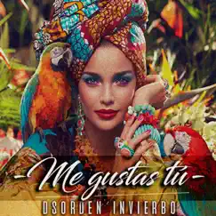 Me Gustas Tú - Single by Dsorden Invierbo album reviews, ratings, credits