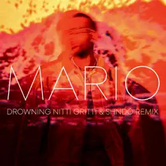 Drowning (Nitti Gritti & Shndō Remix) - Single by Mario album reviews, ratings, credits
