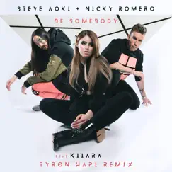 Be Somebody (feat. Kiiara) [Tyron Hapi Remix] - Single by Steve Aoki & Nicky Romero album reviews, ratings, credits