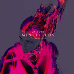 Minefields (feat. Evangeline) - Single by Ok Sure album reviews, ratings, credits