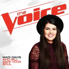 Who Will Save Your Soul (The Voice Performance) - Single by Madi Davis album reviews, ratings, credits