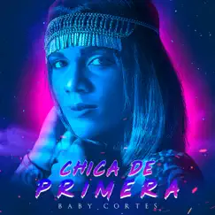 Chica de Primera - Single by Baby Cortés album reviews, ratings, credits