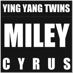 Miley Cyrus (feat. Rhythm) - Single by Ying Yang Twins album reviews, ratings, credits