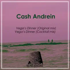 Vega's Dinner - Single by Cash Andrein album reviews, ratings, credits
