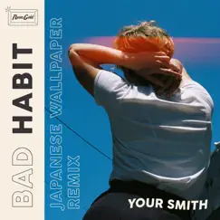 Bad Habit (Japanese Wallpaper Remix) [feat. Japanese Wallpaper] Song Lyrics