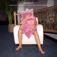 Wearing Nothing (State of Sound Remix) - Single by Dagny album reviews, ratings, credits