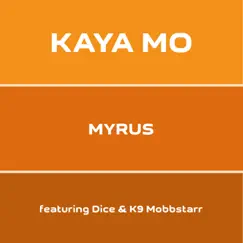 Kaya Mo (feat. Dice & K9 Mobbstarr) - Single by Myrus album reviews, ratings, credits