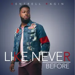 Like Never Before by Kentrell Ragin album reviews, ratings, credits