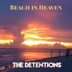 Beach in Heaven - Single by The Detentions album reviews, ratings, credits