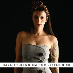 Requiem for Little Bird by Hazlitt album reviews, ratings, credits