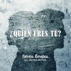 ¿Quién Eres Tú? (feat. Jarabe de Palo) - Single by Nerea Bruixa album reviews, ratings, credits
