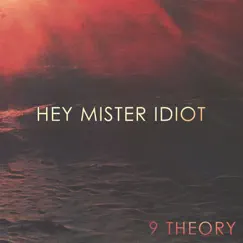 Hey Mister Idiot - Single by 9 Theory album reviews, ratings, credits