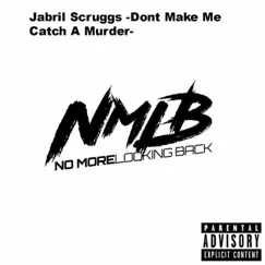 Don't Make Me Catch Murder - Single by Jabril Scruggs album reviews, ratings, credits