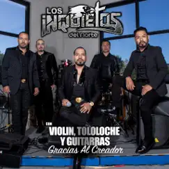 Con Violín, Tololoche y Guitarras Gracias Al Creador by Los Inquietos del Norte album reviews, ratings, credits