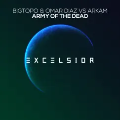 Army of the Dead (Extended Mix) [Bigtopo & Omar Diaz vs. Arkam] Song Lyrics