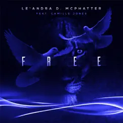 Free (feat. Camille Jones) - Single by Le'andra D. McPhatter album reviews, ratings, credits