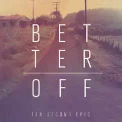 Better Off by Ten Second Epic album reviews, ratings, credits