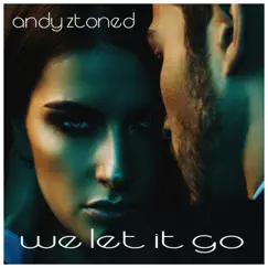 We Let It Go - EP by Andy Ztoned album reviews, ratings, credits