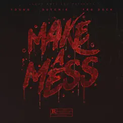 Make a Mess (feat. Fbg Duck & Dutchie) - Single by Young album reviews, ratings, credits