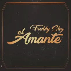 El Amante - Single by FREDDY SKY album reviews, ratings, credits