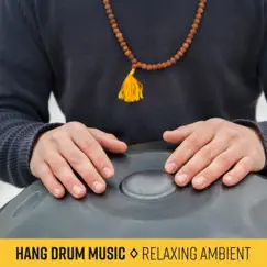 Hang Drum Music - Relaxing Ambient for Meditation Yoga and Relax by Relaxing Music Master, Reiki Chakra Consort & Spiritual Meditation Vibes album reviews, ratings, credits