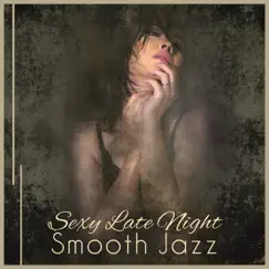 Sexy Late Night Smooth Jazz - Instrumental Songs for Erotic and Romantic Moments by Jazz Paradise Music Moment album reviews, ratings, credits