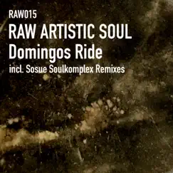 Domingos Ride (Sosue Soulkomplex Remixes) - EP by Raw Artistic Soul album reviews, ratings, credits