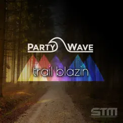 Trail Blazin' by PartyWave album reviews, ratings, credits