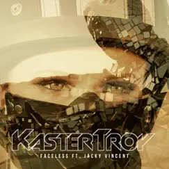 Faceless (feat. Jacky Vincent) - Single by Kastertroy album reviews, ratings, credits