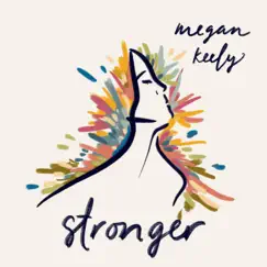 Stronger - Single by Megan Keely album reviews, ratings, credits