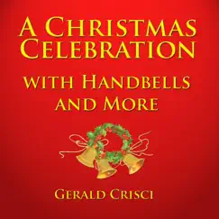 A Christmas Celebration with Handbells and More by Gerald Crisci album reviews, ratings, credits