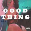Good Thing (feat. Scotch) - Single album lyrics, reviews, download