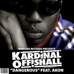 Dangerous (feat. Akon) - Single by Kardinal Offishall album reviews, ratings, credits